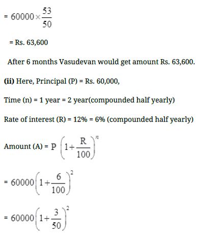 Vasudevan invested Rs.60,000 at an interest rate of 12% per ann^um compounded half yearly. What amount would he get