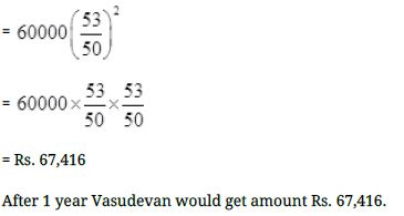 Vasudevan invested Rs.60,000 at an interest rate of 12% per annum compounded half yearly. What amount would he get