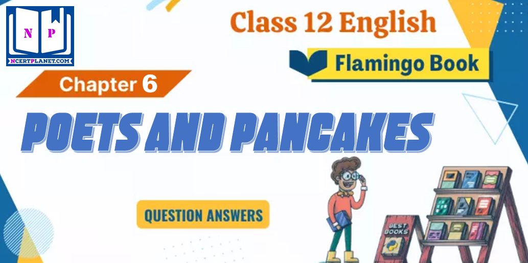 English Flamingo NCERT Poets and Pancakes